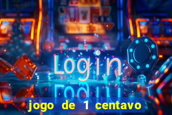 jogo de 1 centavo no esporte da sorte